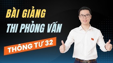 Bài giảng thi phỏng vấn thông tư 32/2020 | Thầy Thắng Công Chức