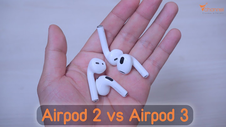 Airpod 2 và airpod 3 khác nhau như thế nào