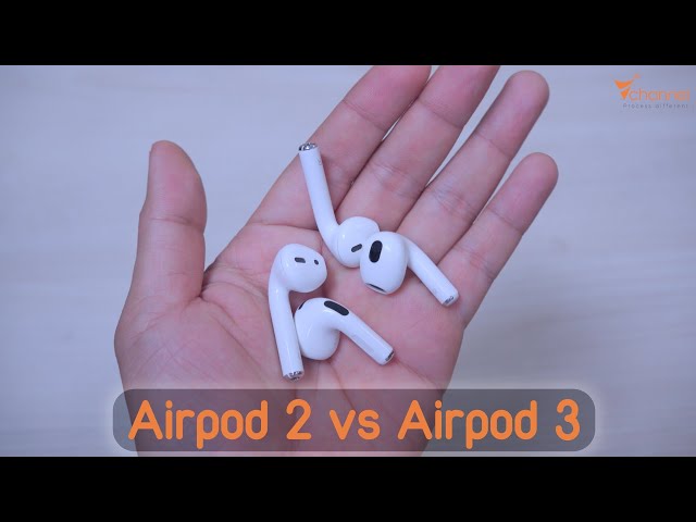 ✅ So sánh chi tiết tai nghe không dây Airpod 2 và Airpod 3 - có đáng để nâng cấp?