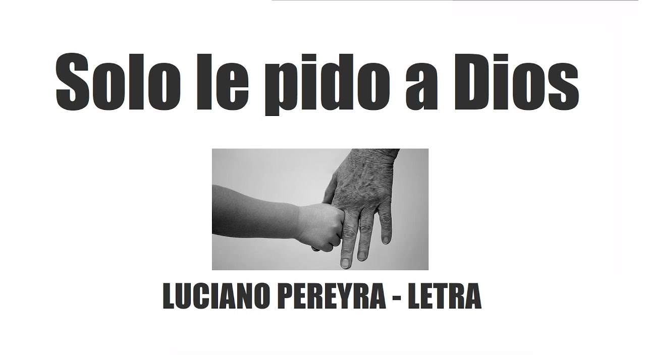 Solo le pido a Dios Luciano Pereyra [LETRA] YouTube