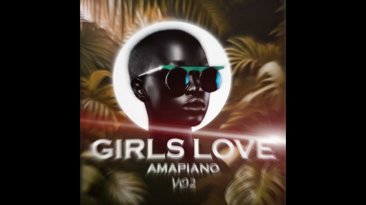 Pretty girls love amapiano vo2.(shicks mixtape)