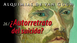 Alquimias de van Gogh, Autorretrato del suicida