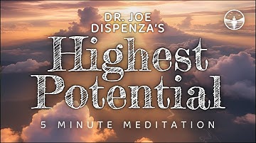 5 Minute Dr. Joe Dispenza Meditation | Step Into Your Highest Potential