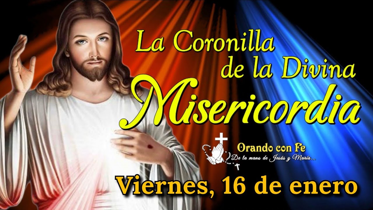 CORONILLA DE LA DIVINA MISERICORDIA, VIERNES 16 DE ENERO 2026.