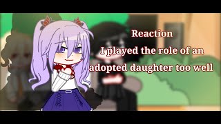 l played the Role of the Adopted Daughter too Well react to tt || part 1/3