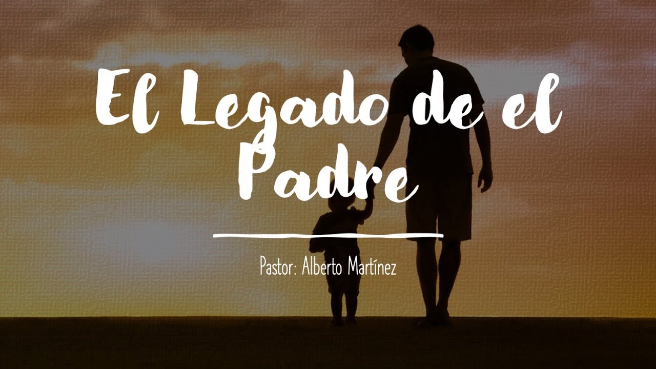 El Legado de el Padre - YouTube