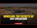 Unveiling the Secrets of Lost Civilizations
