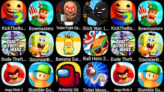 Kick The Buddy 2,Bowmasters,Toilet Fight,Stick War Legacy,Banana Survival,Dude Theft Wars,Among Us