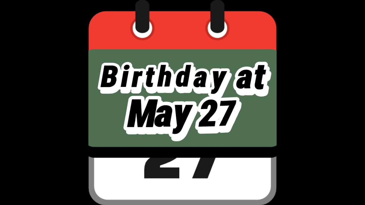 May 27 events,incidents,birthdays and death anniversaries 