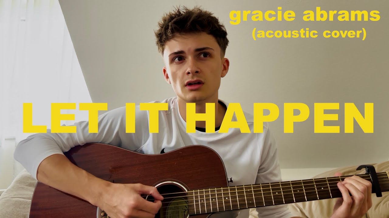 LET IT HAPPEN - Gracie Abrams (acoustic cover by Leonard)