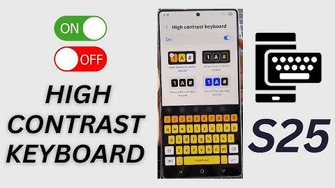 Galaxy S25/S25+/Ultra: How to Turn On/Off High Contrast Keyboard