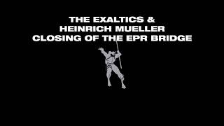 The Exaltics &amp; Heinrich Mueller - Closing Of The EPR Bridge