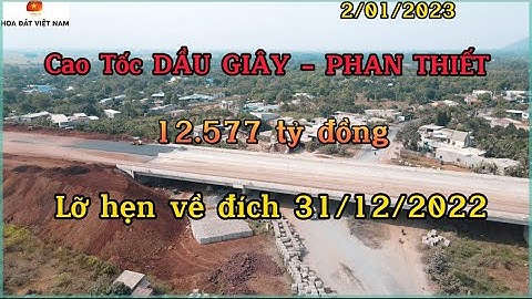 Cao Tốc DẦU GIÂY - PHAN THIẾT Chính thức Thông xe Kỹ thuật 2023