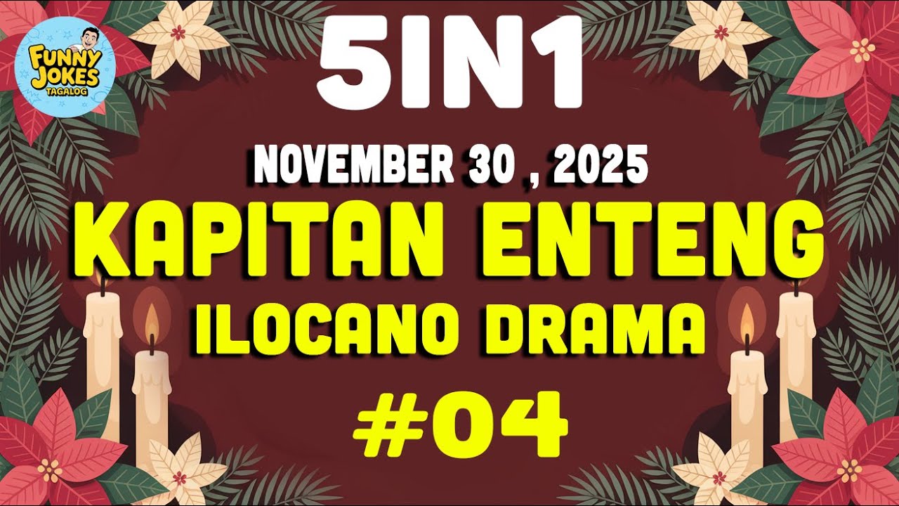 KAPITAN ENTENG 5 IN 1 (November 30 , 2025) | #04| ILOCANO DRAMA
