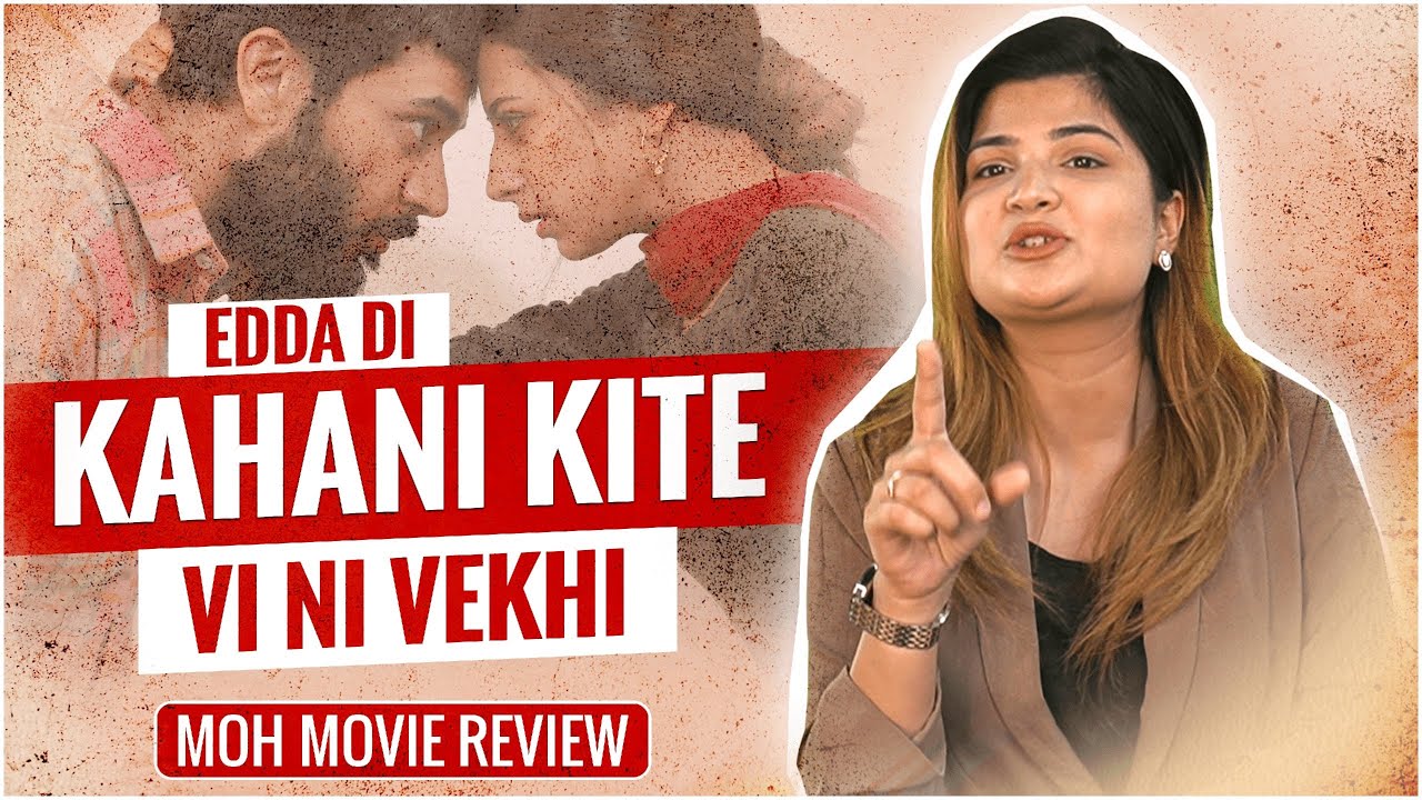 Moh Movie Review – Sargun Mehta, Gitaz Bindrakhia, Jagdeep Sidhu || Kiddaan Review