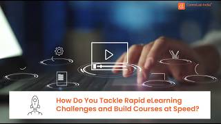 How Do You Tackle Rapid eLearning Challenges and Build Courses at Speed?
