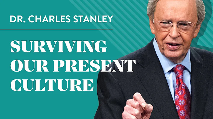Surviving Our Present Culture  Dr. Charles Stanley