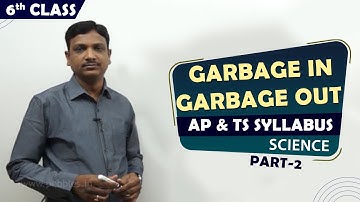 CBSE Class 6th std Science | Garbage in Garbage out | Part-2| 6TH CLASS SCIENCE