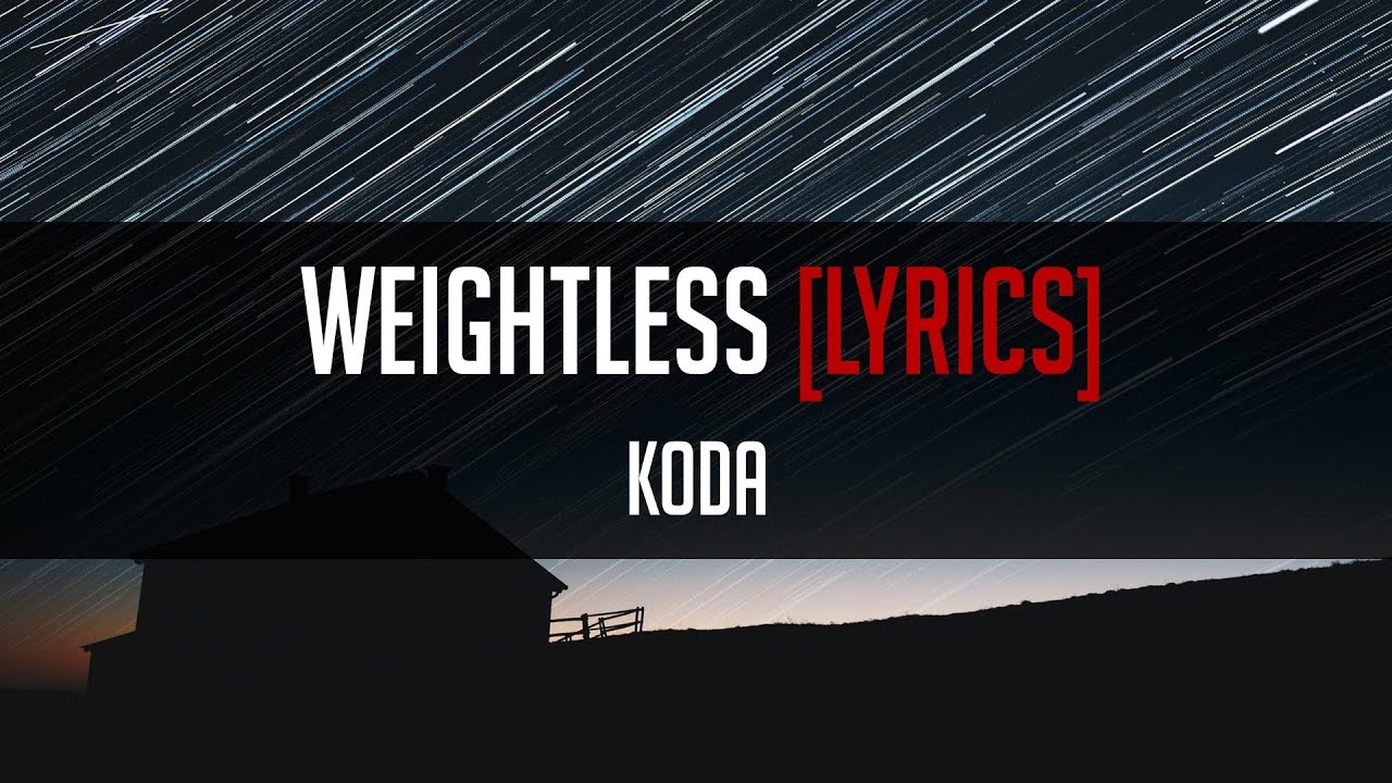 Koda Weightless [LYRICS] YouTube