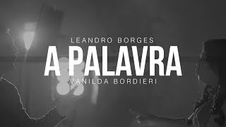 Leandro Borges e Vanilda Bordieri - A Palavra (Clipe Oficial) chords