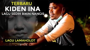 SEDIH..BIKIN NANGIS KIDEN INA LAGU DAERAH LAMAHOLOT  TERBARU Cipt/Artis.Luqi Ogen ( Official Video )