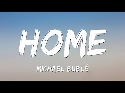 Home - Michael Bublé (Lyrics)