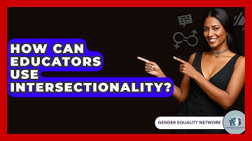 How Can Educators Use Intersectionality? - Gender Equality Network