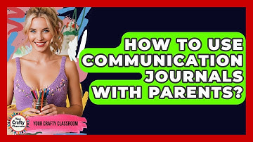 How To Use Communication Journals With Parents? - Your Crafty Classroom
