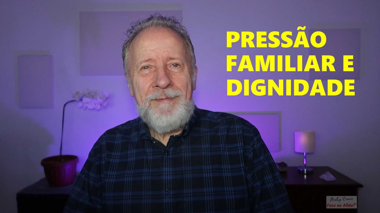 Pressão familiar e dignidade