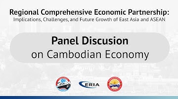 ERIA | Panel Discussion on Cambodian Economy and Closing Remarks of RCEP Monograph Launch