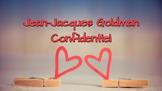 Jean-Jacques Goldman - Confidentiel / Audio avec paroles