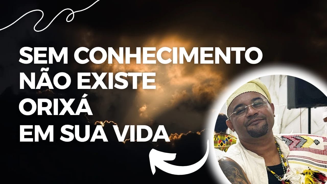 Qual é a Raiz do Orixá ? Conhecimento ou Fé?