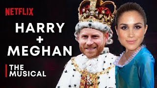 HARRY AND MEGHAN THE MUSICAL! // Funny Royal Family Parody Song