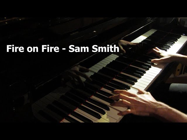 Fire On Fire - Sam Smith (Piano Cover)