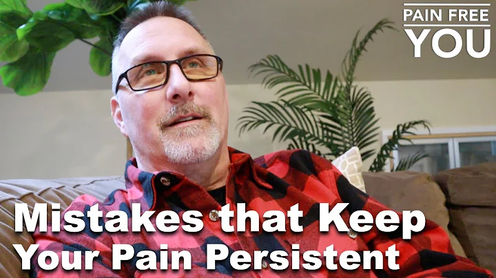 Mistakes that Keep Your Pain Persistent