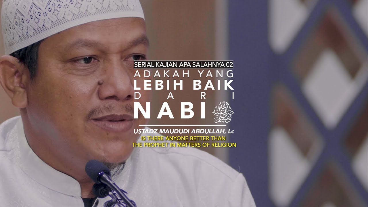 ⁣Adakah Yang Lebih Baik Dari Nabi - Apa Salahnya 02 - Ustadz Maududi Abdullah, Lc