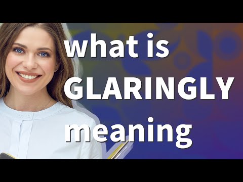Glaringly | meaning of Glaringly