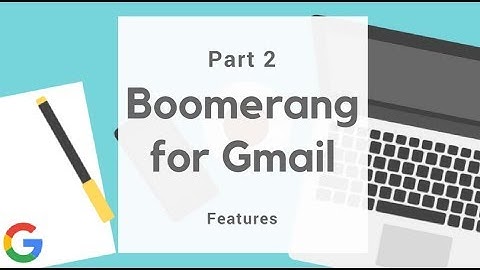 Boomerang for Gmail Part 2: Features