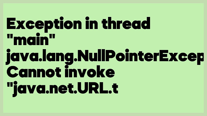 Exception in thread main java.lang.nullpointerexception lỗi năm 2024