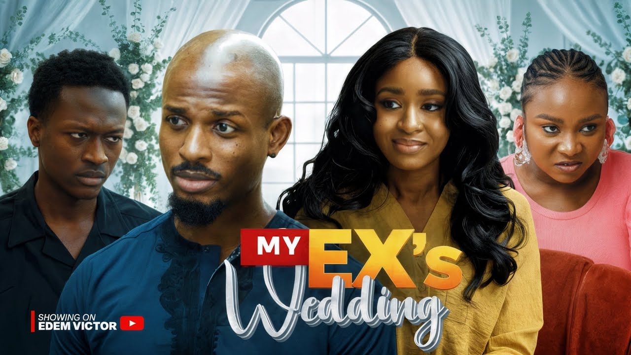 MY EX'S WEDDING - MODOLA OSIFUWA, DEBBY FELIX, AKWA MAN, SIRI ISIBOR