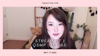 [05/17/26] QSMP RETURN EVENT :O (stream pt.1) - TinaKitten VOD