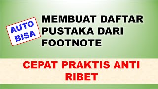 MEMBUAT DAFTAR PUSTAKA DARI FOOTNOTE, CEPAT, PRAKTIS & ANTI RIBET