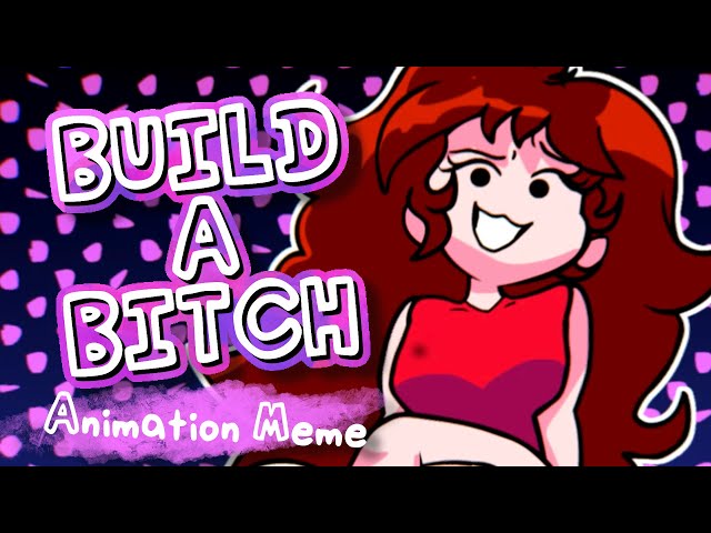 Build-A-B*tch (FNF Animation Meme) class=