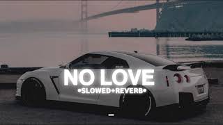 NO LOVE (Slowed+Reverb) | Shubh