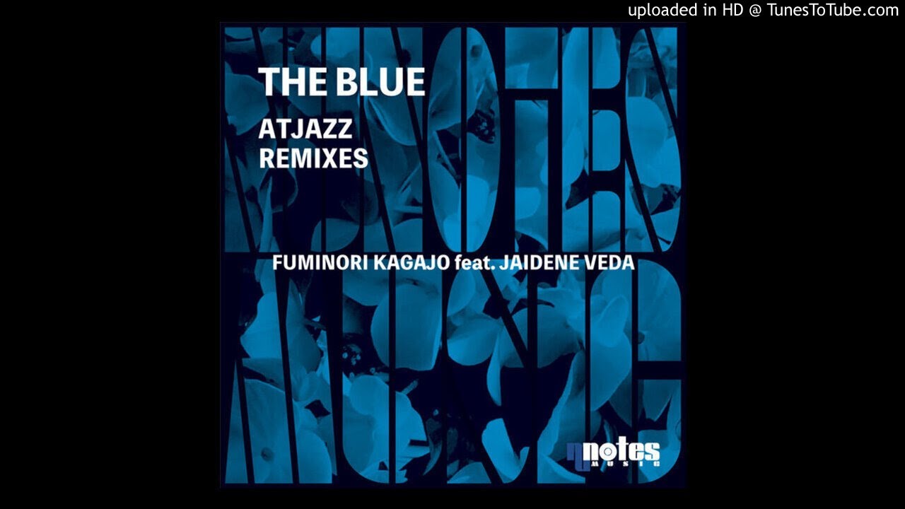 Fuminori Kagajo feat. Jaidene Veda - The Blue (Atjazz Remix)