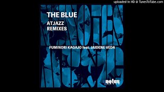 Fuminori Kagajo feat. Jaidene Veda - The Blue (Atjazz Remix)