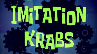 SpongeBob SquarePants - “Imitation Krabs” Title Card