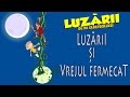 Luzarii si Vrejul Fermecat - Luzarii S3E01