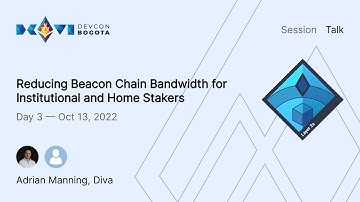 Reducing Beacon Chain Bandwidth for Institutional and Home Stakers | Devcon Bogotá