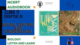 Chapter 21 NEURAL CONTROL AND COORDINATION Class 11 Biology NCERT Audio Book Reading